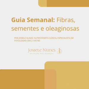 Guia Semanal: Fibras, sementes e oleaginosas